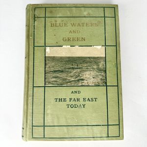 Blue Waters And Green And The Far East Today‎ 1907 Hardcover Book